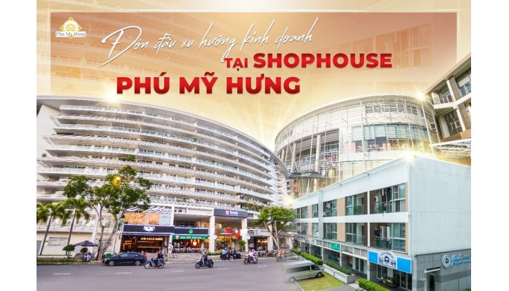 Bán Shophouse mặt tiền đường Tôn Dật Tiên Phú Mỹ Hưng.Mua trực tiếp chủ đầu tư Phú Mỹ Hưng
